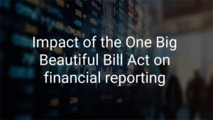 Impact of the One Big Beautiful Bill Act on financial reporting