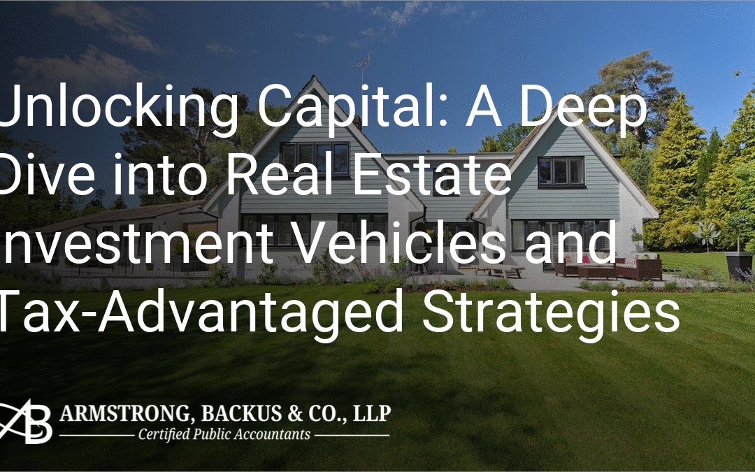 Unlocking Capital: A Deep Dive into Real Estate Investment Vehicles and Tax-Advantaged Strategies