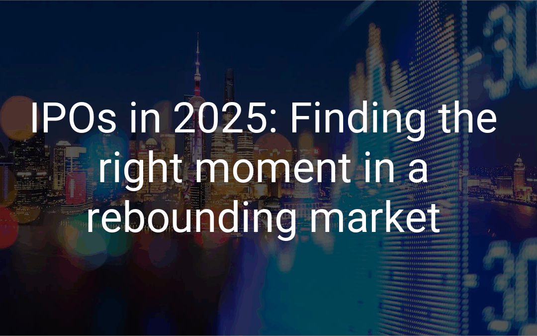IPOs in 2025: Finding the right moment in a rebounding market